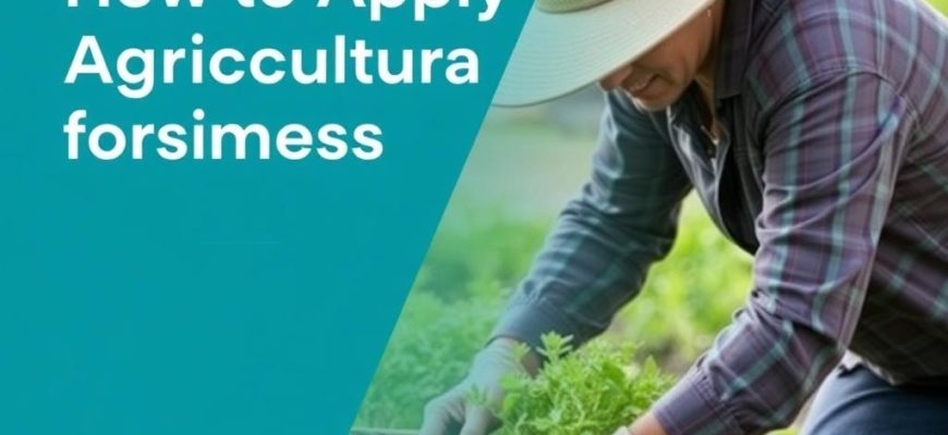 How to Apply for Agricultural Grants and Loans: A Friendly, Step-by-Step Guide for Farmers and Agribusinesses