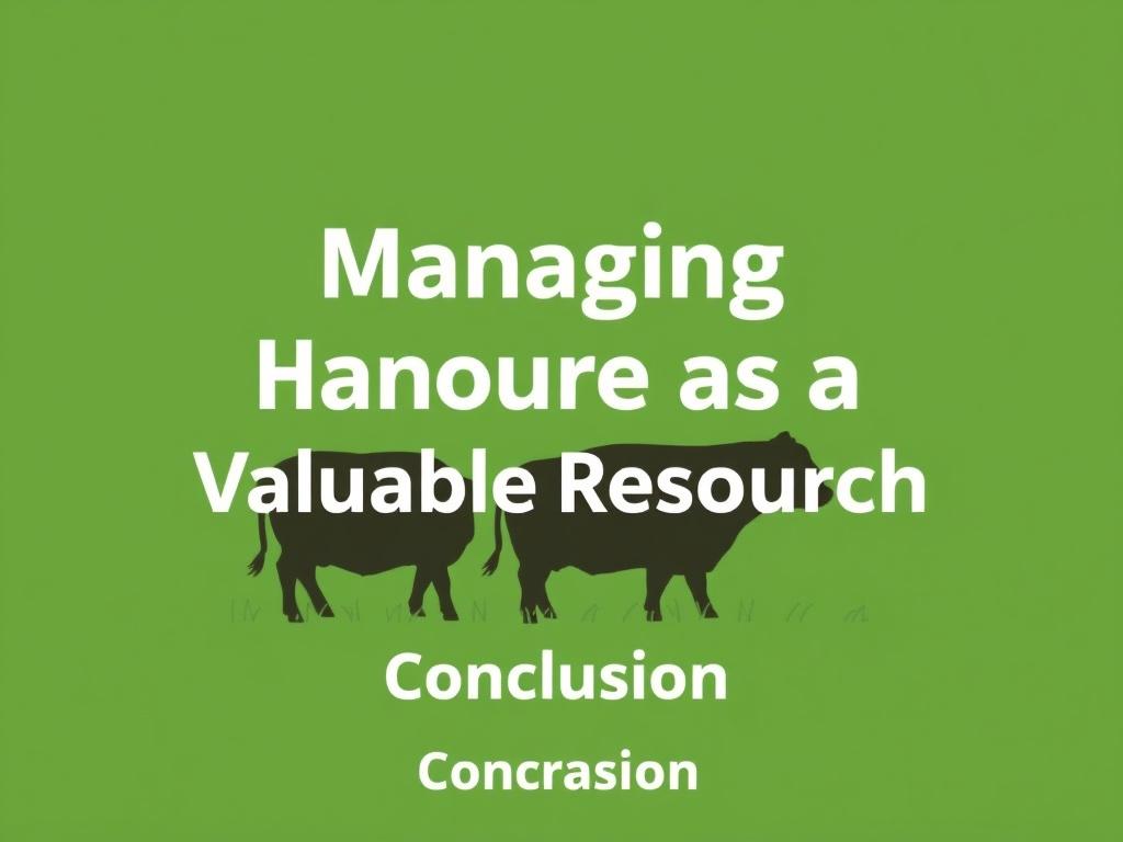  Managing Manure as a Valuable Resource. Conclusion